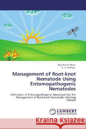 Management of Root-knot Nematode Using Entomopathogenic Nematodes Maru, Ajay Kumar, Siddiqui, A. U. 9783847346760