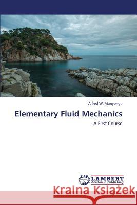 Elementary Fluid Mechanics Manyonge Alfred W 9783847346982