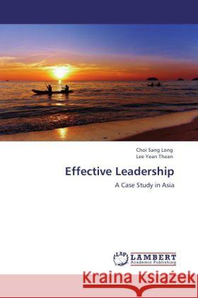 Effective Leadership Sang Long, Choi, Yean Thean, Lee 9783847347125 LAP Lambert Academic Publishing