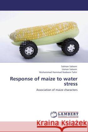 Response of maize to water stress Saleem, Salman, Saleem, Usman, Tahir, Muhammad Hammad Nadeem 9783847347569