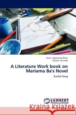 A Literature Work Book on Mariama Ba's Novel Syomwene Kisilu Anne, Chumbe Charles 9783847347682