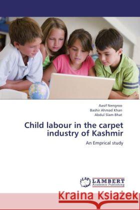 Child labour in the carpet industry of Kashmir Aasif Nengroo, Bashir Ahmad Khan, Pro, Abdul Slam Bhat 9783847347965