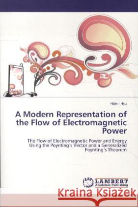 A Modern Representation of the Flow of Electromagnetic Power Hsin-I Hsu 9783847348023