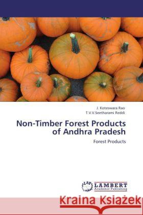 Non-Timber Forest Products of Andhra Pradesh J Koteswara Rao, T V V Seetharami Reddi 9783847348108 LAP Lambert Academic Publishing