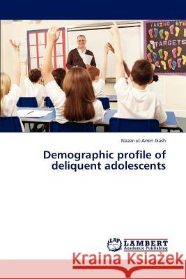 Demographic profile of deliquent adolescents Gash, Nazar-Ul-Amin 9783847348382