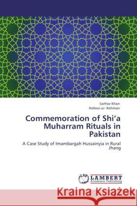 Commemoration of Shi a Muharram Rituals in Pakistan Khan, Sarfraz, Rehman, Hafeez -ur- 9783847349310