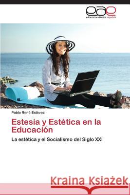 Estesia y Estetica En La Educacion Estevez Pablo Rene   9783847350019