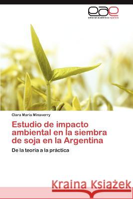 Estudio de impacto ambiental en la siembra de soja en la Argentina Minaverry Clara María 9783847350064