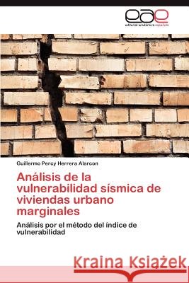 Análisis de la vulnerabilidad sísmica de viviendas urbano marginales Herrera Alarcon Guillermo Percy 9783847350224