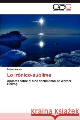 Lo Ironico-Sublime Fabiola Alcal 9783847350552 Editorial Acad Mica Espa Ola