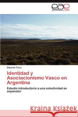 Identidad y Asociacionismo Vasco en Argentina Torry Eduardo 9783847350941 Editorial Acad Mica Espa Ola