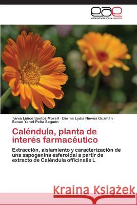 Calendula, Planta de Interes Farmaceutico Santos Morell Tania Lidice               Nieves Guzman Darma Lydia                Pena 9783847351085