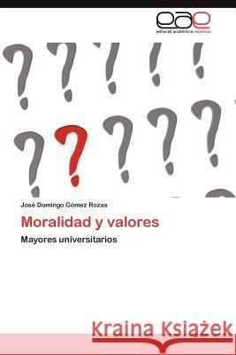 Moralidad y Valores Jos? Domingo G?me 9783847351092 Editorial Acad Mica Espa Ola