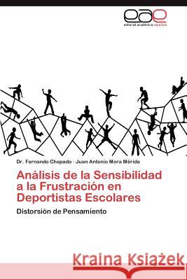 Analisis de La Sensibilidad a la Frustracion En Deportistas Escolares Dr Fernando Chapado Juan Antonio Mor 9783847351214