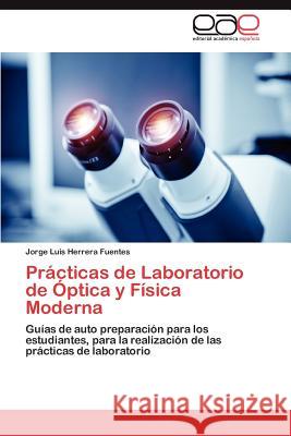 Prácticas de Laboratorio de Óptica y Física Moderna Herrera Fuentes Jorge Luis 9783847351221