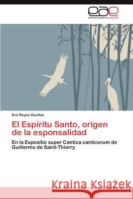 El Espíritu Santo, origen de la esponsalidad Reyes Gacitúa Eva 9783847351443