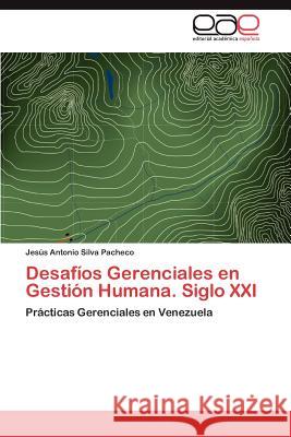 Desafíos Gerenciales en Gestión Humana. Siglo XXI Silva Pacheco Jesús Antonio 9783847351696 Editorial Acad Mica Espa Ola