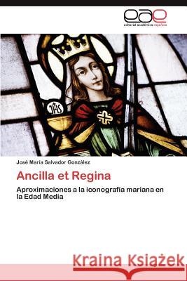Ancilla et Regina Salvador González José María 9783847351818 Editorial Acad Mica Espa Ola