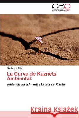 La Curva de Kuznets Ambiental Mariana I. Zilio 9783847351849 Editorial Acad Mica Espa Ola
