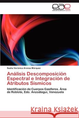 Análisis Descomposición Espectral e Integración de Atributos Sísmicos Arenas Márquez Sasha Verónica 9783847351894