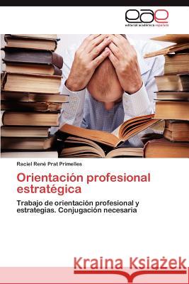 Orientación profesional estratégica Prat Primelles Raciel René 9783847351917