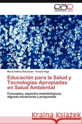 Educación para la Salud y Tecnologías Apropiadas en Salud Ambiental Dakessian María Andrea 9783847352136 Editorial Acad Mica Espa Ola