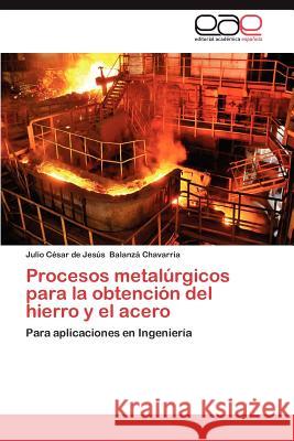 Procesos Metalurgicos Para La Obtencion del Hierro y El Acero  9783847352426 Editorial Acad Mica Espa Ola