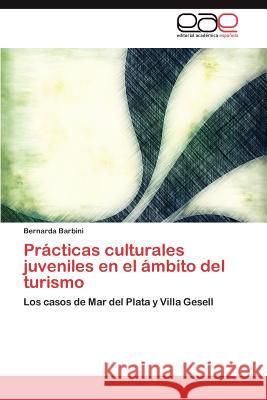 Prácticas culturales juveniles en el ámbito del turismo Barbini Bernarda 9783847352440 Editorial Acad Mica Espa Ola