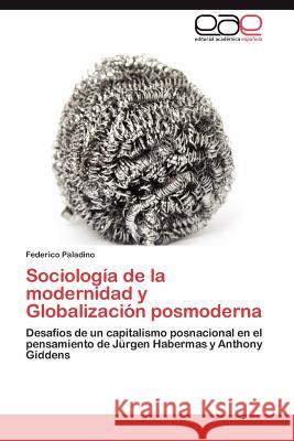 Sociología de la modernidad y Globalización posmoderna Paladino Federico 9783847352624 Editorial Acad Mica Espa Ola