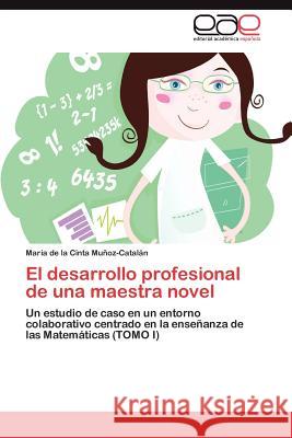 El desarrollo profesional de una maestra novel Muñoz-Catalán María de la Cinta 9783847352761 Editorial Acad Mica Espa Ola