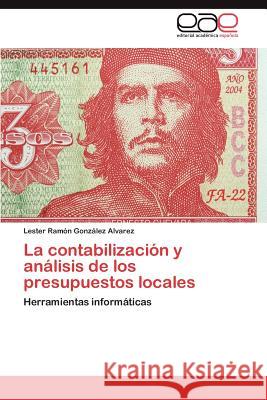 La contabilización y análisis de los presupuestos locales González Alvarez Lester Ramón 9783847352853