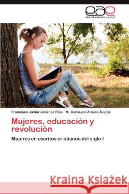 Mujeres, educación y revolución Jiménez Ríos Francisco Javier 9783847352945 Editorial Acad Mica Espa Ola