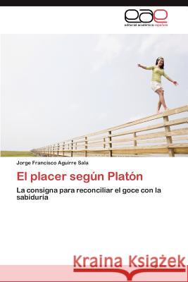 El placer según Platón Aguirre Sala Jorge Francisco 9783847352990