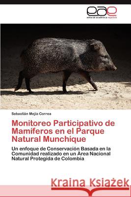 Monitoreo Participativo de Mamíferos en el Parque Natural Munchique Mejía Correa Sebastián 9783847353058