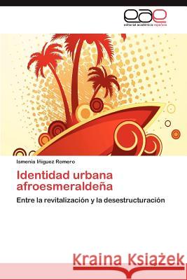 Identidad urbana afroesmeraldeña Iñiguez Romero Ismenia 9783847353416 Editorial Acad Mica Espa Ola