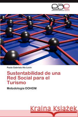 Sustentabilidad de una Red Social para el Turismo Ale Levín Paula Gabriela 9783847353430 Editorial Acad Mica Espa Ola