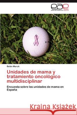 Unidades de mama y tratamiento oncológico multidisciplinar Merck Belén 9783847353454 Editorial Acad Mica Espa Ola