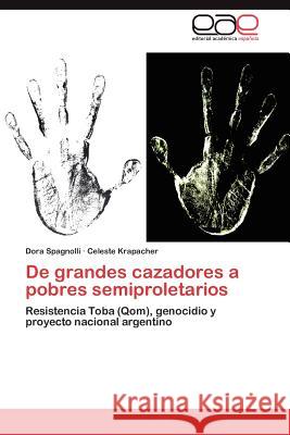 De grandes cazadores a pobres semiproletarios Spagnolli Dora 9783847353560 Editorial Acad Mica Espa Ola