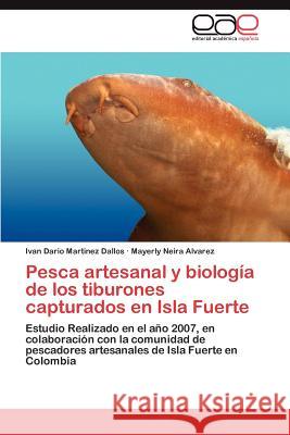 Pesca artesanal y biología de los tiburones capturados en Isla Fuerte Martinez Dallos Ivan Dario 9783847353706