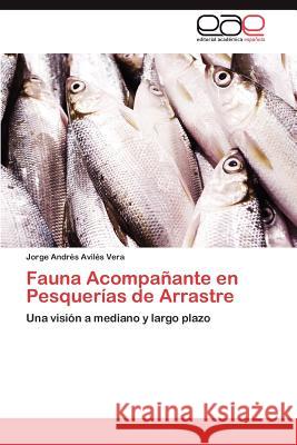 Fauna Acompañante en Pesquerías de Arrastre Avilés Vera Jorge Andrés 9783847353713