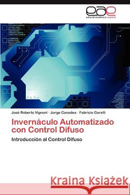 Invernáculo Automatizado con Control Difuso Vignoni José Roberto 9783847353874 Editorial Acad Mica Espa Ola