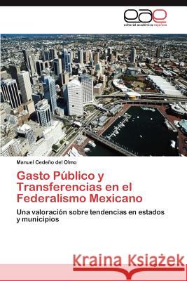 Gasto Público y Transferencias en el Federalismo Mexicano Cedeño del Olmo Manuel 9783847353997