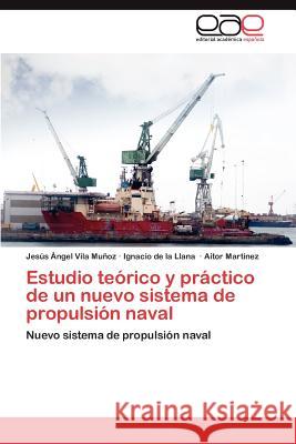 Estudio teórico y práctico de un nuevo sistema de propulsión naval Vila Muñoz Jesús Ángel 9783847354352 Editorial Acad Mica Espa Ola