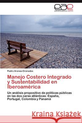 Manejo Costero Integrado y Sustentabilidad en Iberoamérica Arenas-Granados Pedro 9783847354369 Editorial Acad Mica Espa Ola