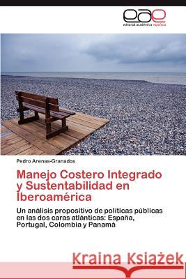 Manejo Costero Integrado y Sustentabilidad en Iberoamérica Arenas-Granados Pedro 9783847354369