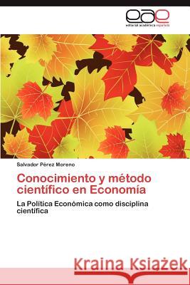 Conocimiento y método científico en Economía Pérez Moreno Salvador 9783847354376 Editorial Acad Mica Espa Ola