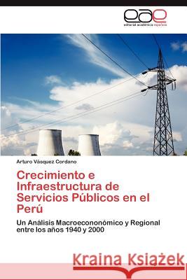 Crecimiento e Infraestructura de Servicios Públicos en el Perú Vásquez Cordano Arturo 9783847354451