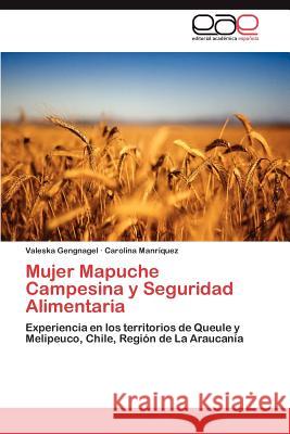 Mujer Mapuche Campesina y Seguridad Alimentaria Valeska Gengnagel Carolina Manr?quez 9783847354598 Editorial Acad Mica Espa Ola