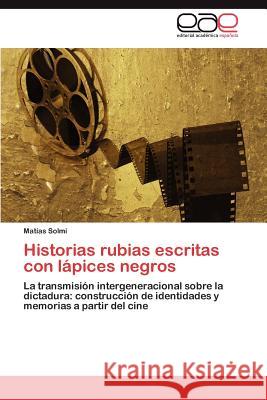 Historias rubias escritas con lápices negros Solmi Matías 9783847354697 Editorial Acad Mica Espa Ola