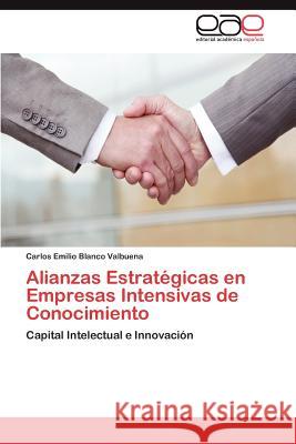 Alianzas Estrategicas En Empresas Intensivas de Conocimiento Carlos Emilio Blanc 9783847354826 Editorial Acad Mica Espa Ola